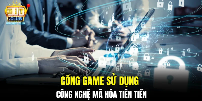 Cổng game sử dụng công nghệ mã hóa tiên tiến