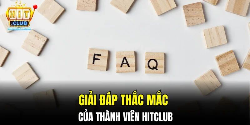 Giải đáp thắc mắc của thành viên HITCLUB