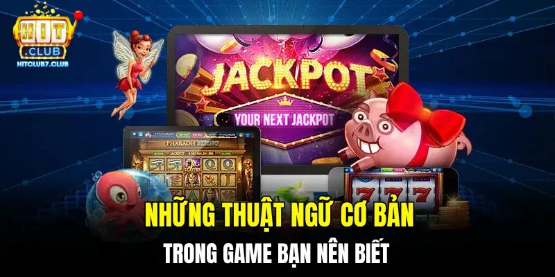 Những thuật ngữ cơ bản trong game bạn nên biết