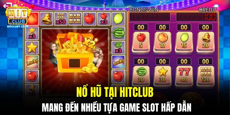 Nổ hũ tại HITCLUB mang đến nhiều tựa game slot hấp dẫn